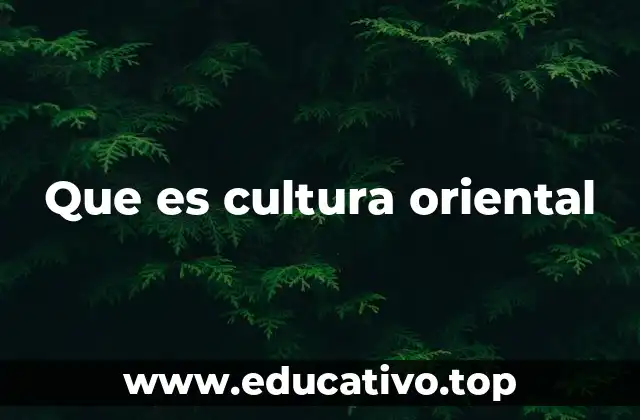 Que es cultura oriental
