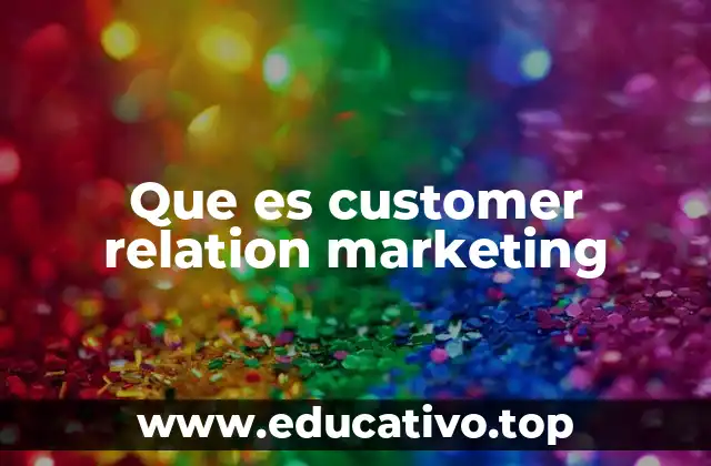 Que es customer relation marketing