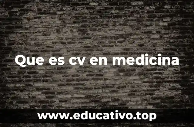 Que es cv en medicina