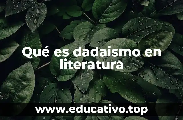 Qué es dadaismo en literatura