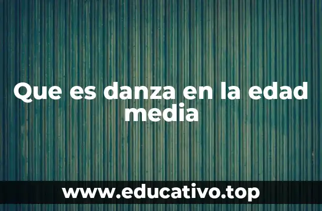 Que es danza en la edad media