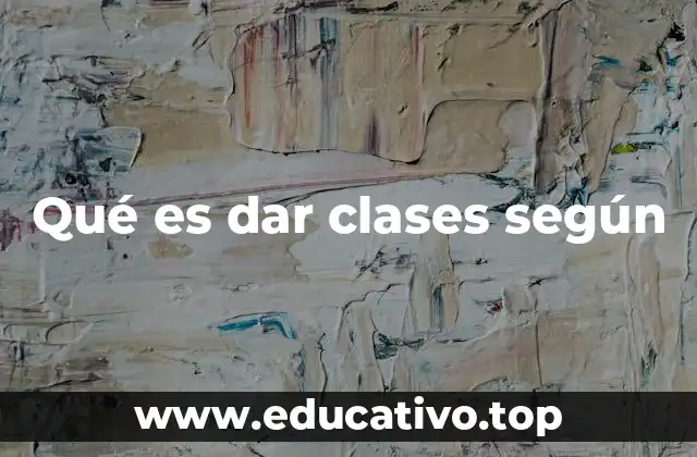 Qué es dar clases según