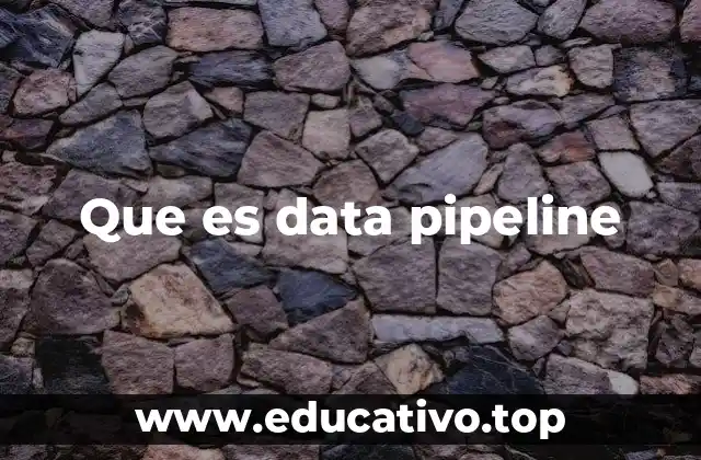 Que es data pipeline