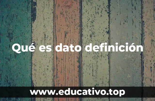 Qué es dato definición