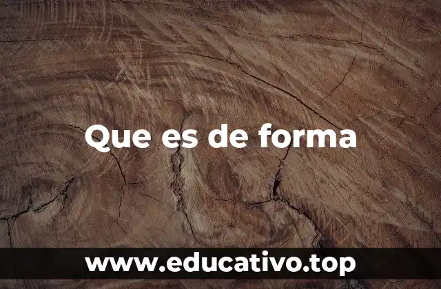 Que es de forma