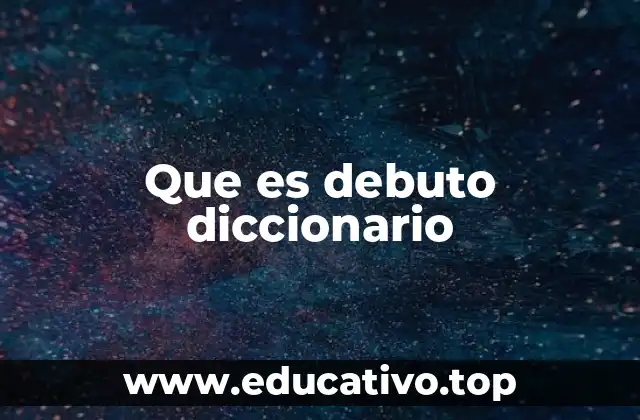 Que es debuto diccionario