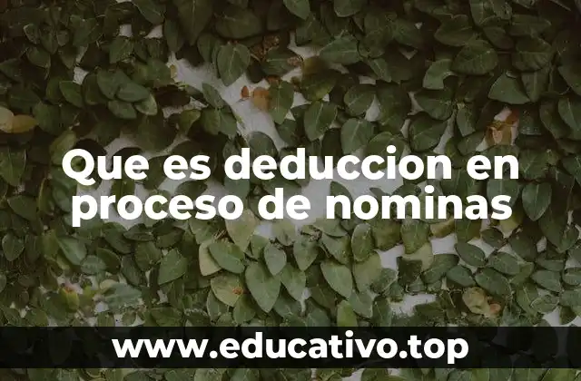 Que es deduccion en proceso de nominas