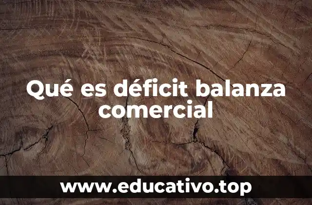 Qué es déficit balanza comercial