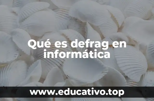 Qué es defrag en informática
