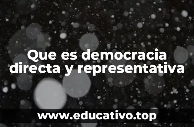 Que es democracia directa y representativa