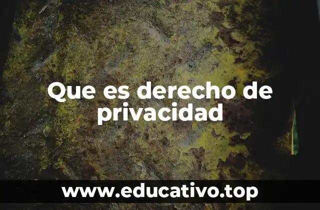 Que es derecho de privacidad