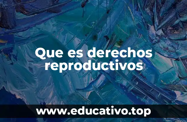 Que es derechos reproductivos