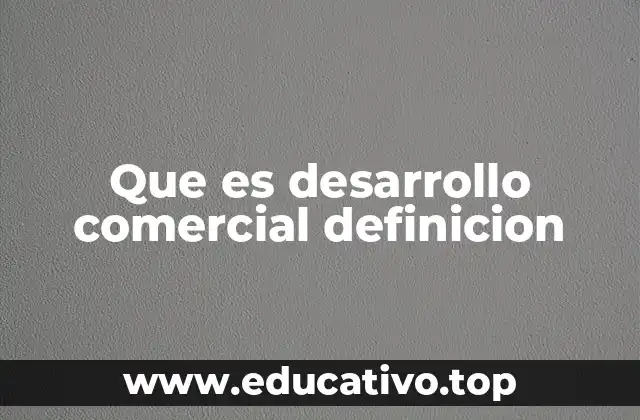 Que es desarrollo comercial definicion