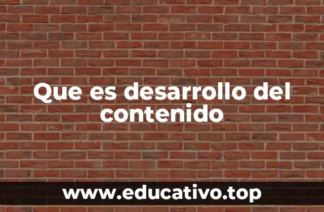 Que es desarrollo del contenido