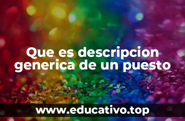 Que es descripcion generica de un puesto