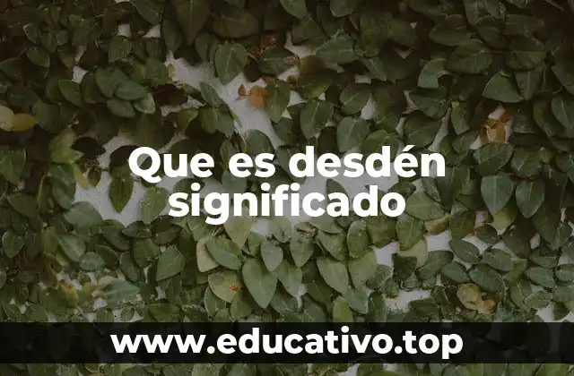 Que es desdén significado