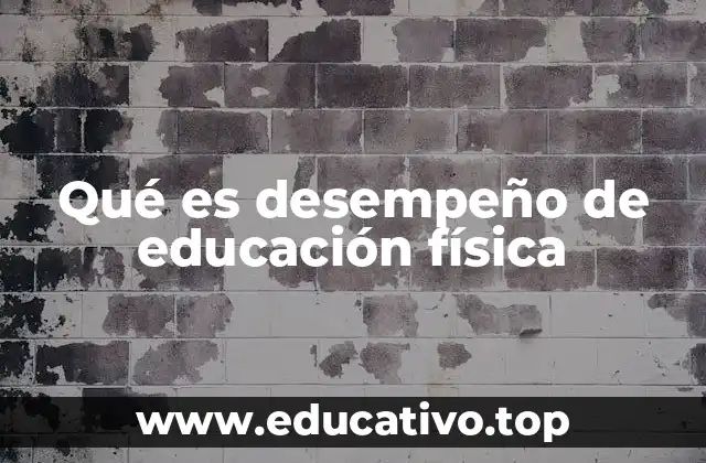 Qué es desempeño de educación física