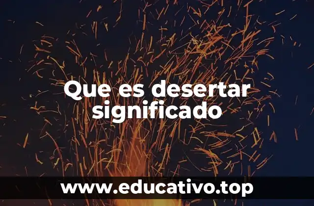 Que es desertar significado