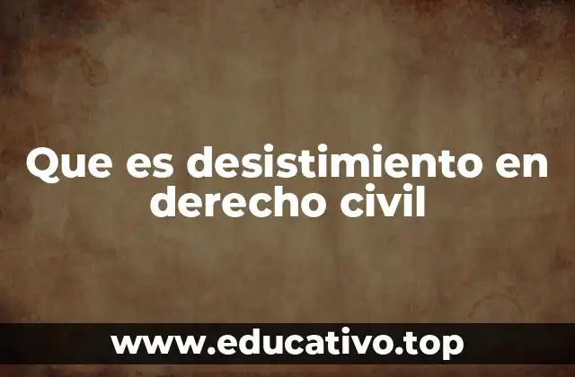 Que es desistimiento en derecho civil