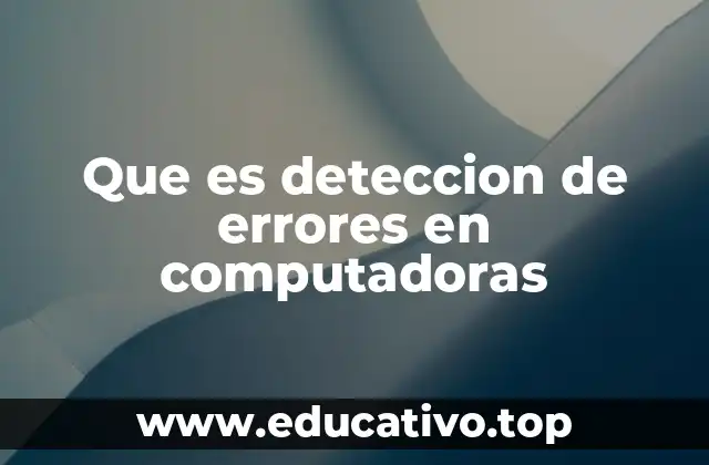 Que es deteccion de errores en computadoras