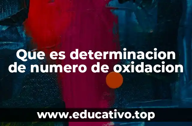 Que es determinacion de numero de oxidacion