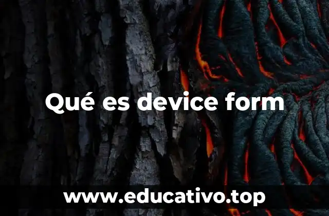 Qué es device form