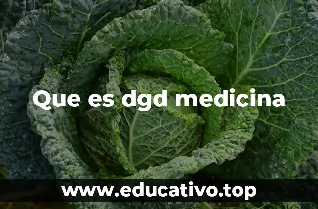 Que es dgd medicina