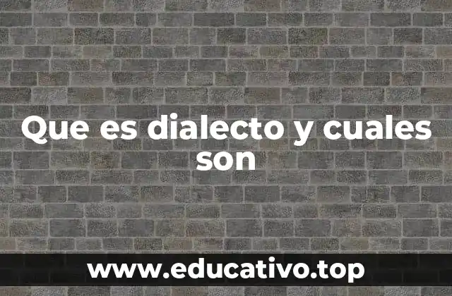 Que es dialecto y cuales son