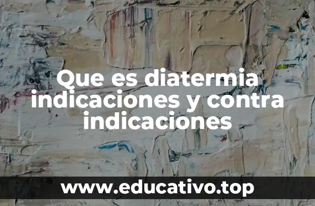 Que es diatermia indicaciones y contra indicaciones