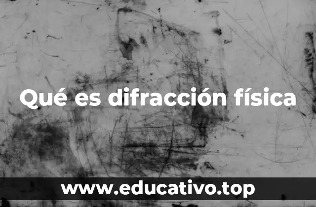 Qué es difracción física