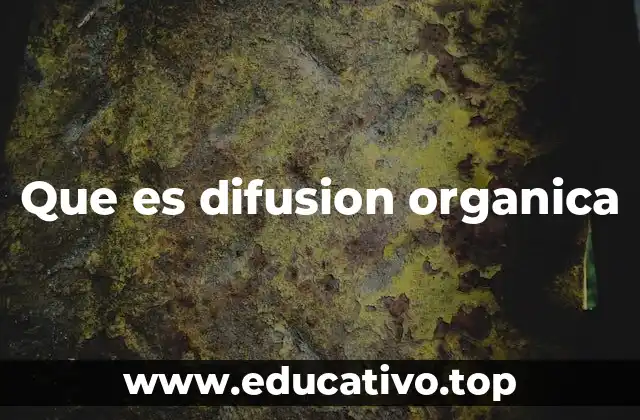 Que es difusion organica