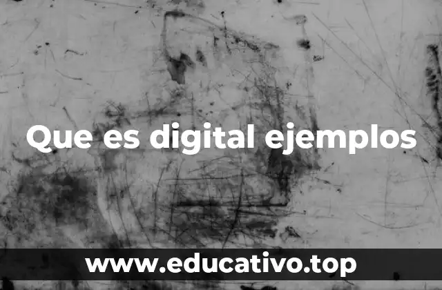 Que es digital ejemplos
