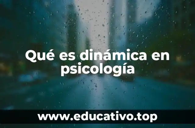 Qué es dinámica en psicología