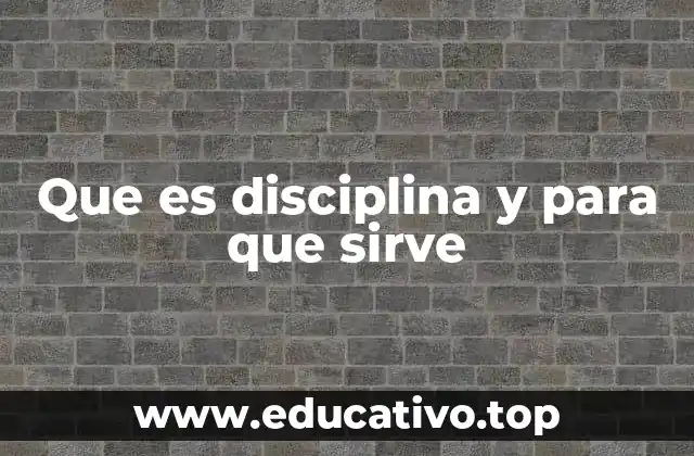 Que es disciplina y para que sirve