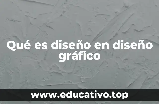 Qué es diseño en diseño gráfico