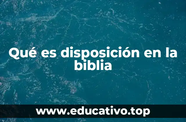 Qué es disposición en la biblia