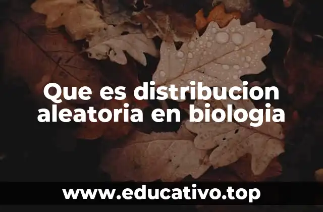 Que es distribucion aleatoria en biologia