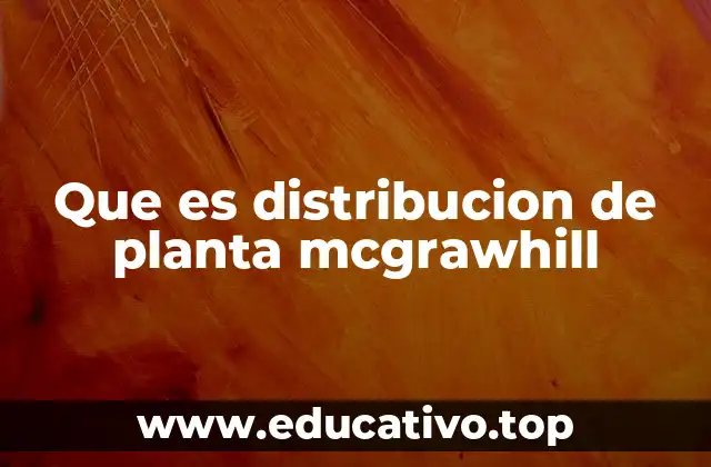 Que es distribucion de planta mcgrawhill