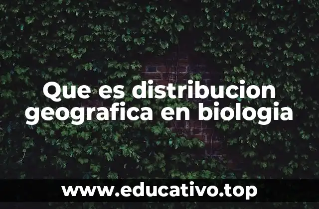 Que es distribucion geografica en biologia