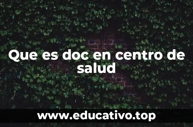 Que es doc en centro de salud