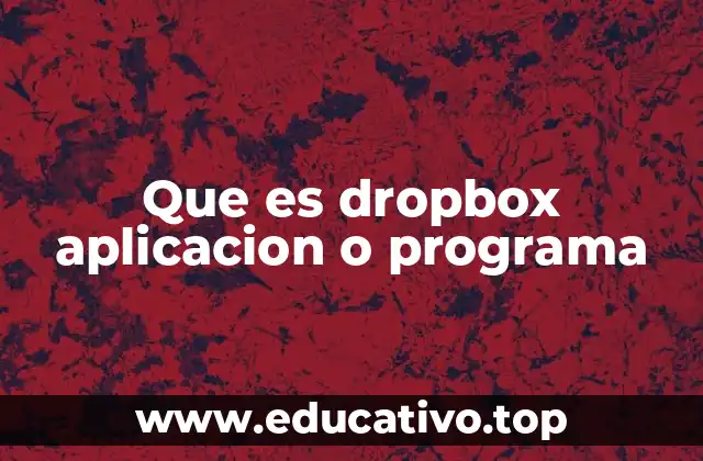 Que es dropbox aplicacion o programa