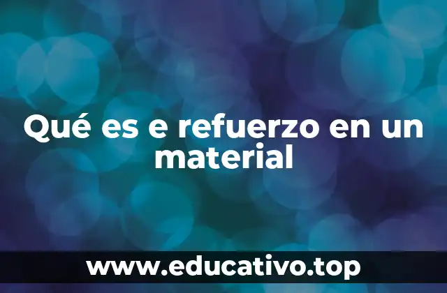 Qué es e refuerzo en un material