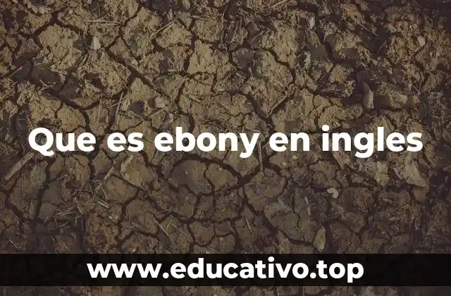 El uso de ebony en contextos no materiales