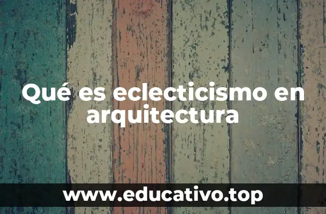 Qué es eclecticismo en arquitectura