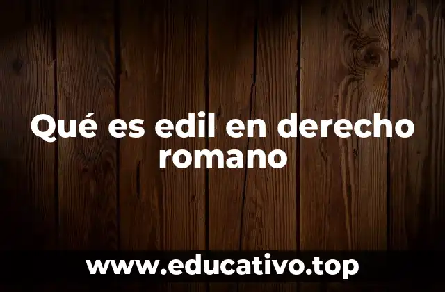 Qué es edil en derecho romano