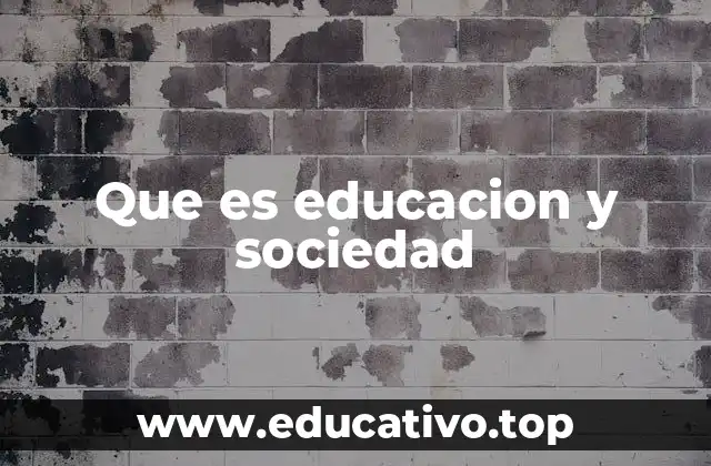 Que es educacion y sociedad
