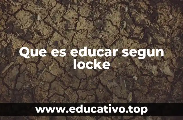 Que es educar segun locke