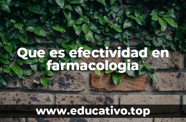 Que es efectividad en farmacologia