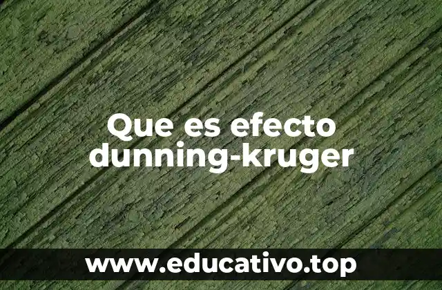 Cómo el efecto Dunning-Kruger influye en la percepción de la competencia