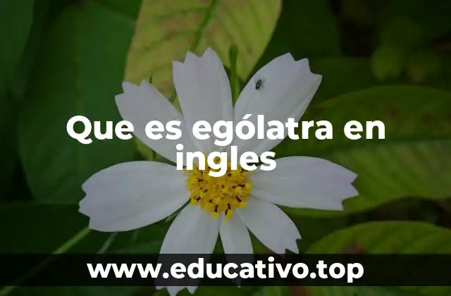 Cómo se expresa el egocentrismo en inglés